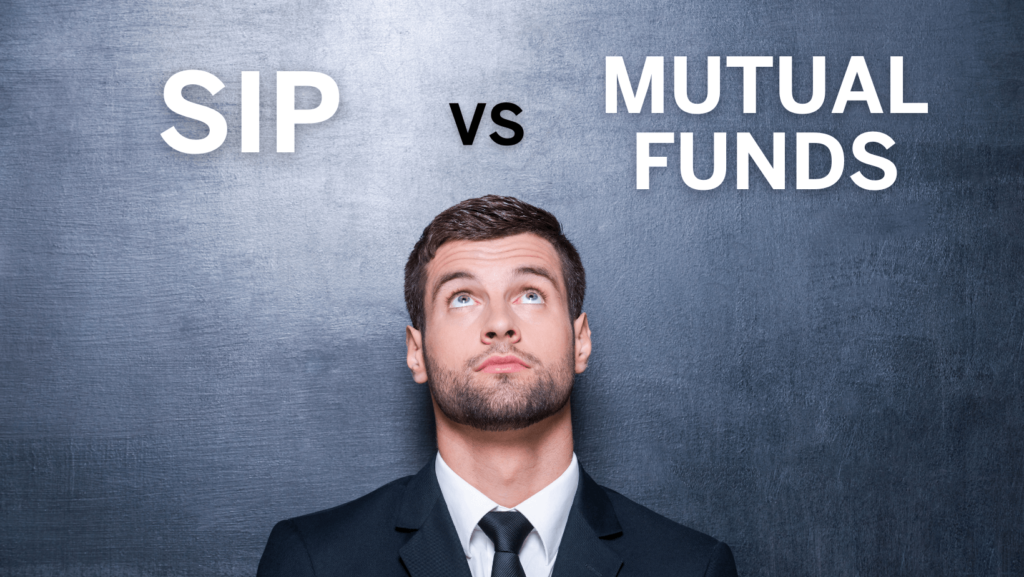 SIP vs. Mutual Fund